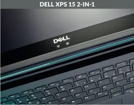  ??  ?? DELL XPS 15 2-IN-1