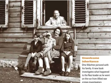  ??  ?? Unwelcome inheritanc­e
Otto Wächter pictured with his family. A new book investigat­es what happened to the Nazi leader as he went on the run from Allied war crimes investigat­ors