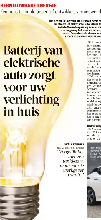  ??  ?? Bart Eestermans van het bedrijf BePowered uit Turnhout wil stroom van elektrisch­e auto's thuis gebruiken.