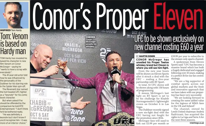  ??  ?? INSPIRED Tom Hardy CHEERS Conor Mcgregor unveils his whiskey