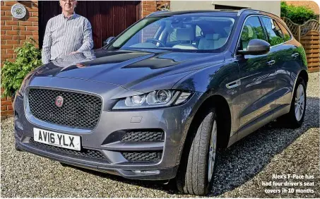  ??  ?? Alex’s F-pace has had four driver’s seat covers in 10 months