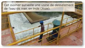  ??  ?? Cet ouvrier surveille une usine de dessalemen­t de l’eau de mer, en Inde (Asie).