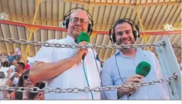  ?? ?? Juan Aguilera y Dani Valverde con los micrófonos de Onda Cero