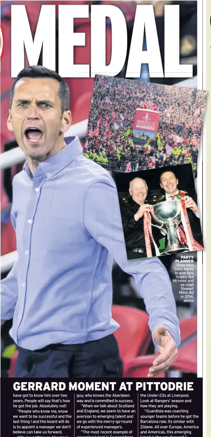  ??  ?? PARTY PLANNER Dons boss Glass wants to give fans trophy like McInnes and ex-chief Stewart Milne did in 2014, above