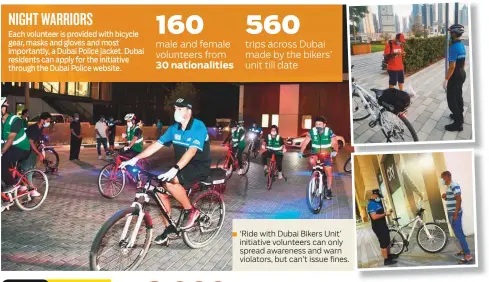  ??  ?? ‘Ride with Dubai Bikers Unit’ initiative volunteers can only spread awareness and warn violators, but can’t issue fines.