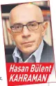  ??  ?? Hasan Bülent KAHRAMAN