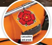  ??  ?? Lancashire and proud.