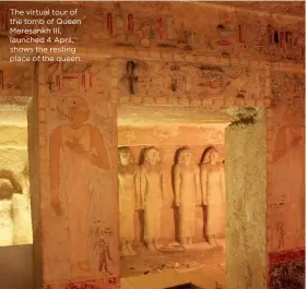  ??  ?? The virtual tour of the tomb of Queen Meresankh III, launched 4 April, shows the resting place of the queen.