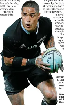  ??  ?? Aaron Smith was suspended by the All Blacks following the scandal.