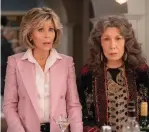  ?? (Netflix) ?? JANE FONDA and Lily Tomlin in ‘Grace and Frankie.’