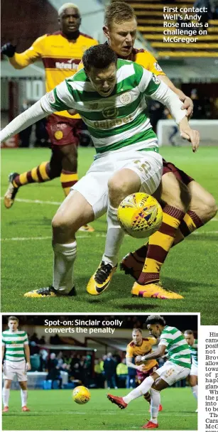  ??  ?? Spot-on: Sinclair coolly converts the penalty First contact: Well’s Andy Rose makes a challenge on McGregor