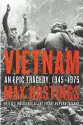  ??  ?? By Max Hastings Harper, 2018, 896 pages, $30.00 (Hardcover) Vietnam: An Epic Tragedy, 1945-1975