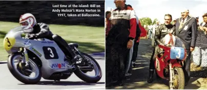  ??  ?? Last time at the island: Bill on Andy Molnar’s Manx Norton in 1997, taken at Ballacrain­e. ABOVE In the winner’s enclosure after the 1997 Junior Manx GP with the Lord Mayor of Douglas. Sponsor Dick Linton is on the left in Silkolene jacket.