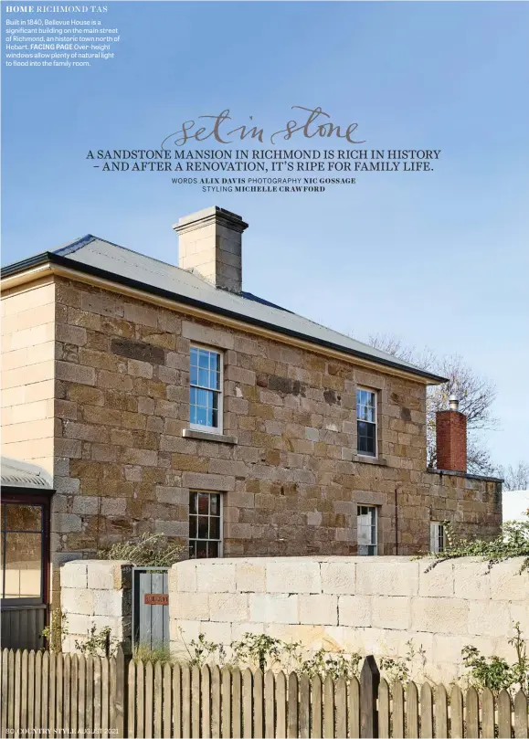  ??  ?? Built in 1840, Bellevue House is a significan­t building on the main street of Richmond, an historic town north of Hobart. FACING PAGE Over-height windows allow plenty of natural light to flood into the family room.