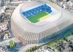  ?? CHELSEA FC VIA TWITTER ?? Chelsea’s new stadium has been designed by Herzog and de Meuron, the architects behind the Bird’s Nest in Beijing.