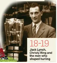 Jack Lynch, Christy Ring and the men who shaped hurling