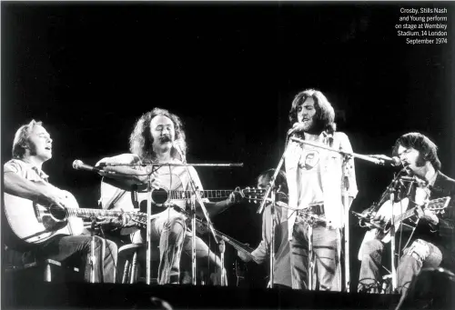  ??  ?? Crosby, Stills Nash and Young perform on stage at Wembley Stadium, 14 London September 1974