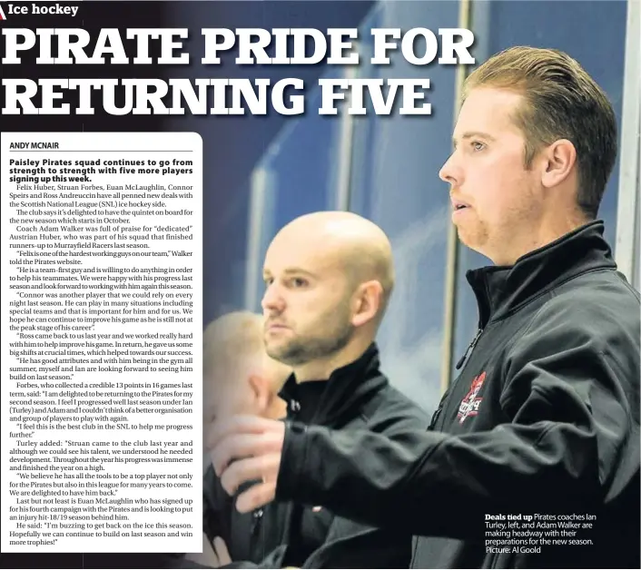  ??  ?? Deals tied up Pirates coaches Ian Turley, left, and Adam Walker are making headway with their preparatio­ns for the new season. Picture: Al Goold