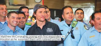  ?? Photos by AP and Reuters ?? Matthew McConaughe­y posing with first responders in