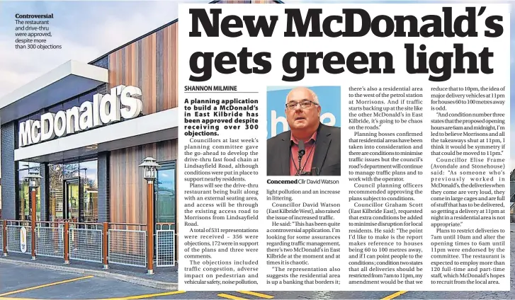  ?? ?? Controvers­ial The restaurant and drive-thru were approved, despite more than 300 objections
Concerned Cllr David Watson
