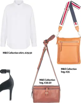  ??  ?? M&S Collection shirt, £29.50 M&S Collection bag, £39.50 M&S Collection bag, £35