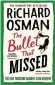  ?? ?? The Bullet That Missed by Richard Osman is published by Viking, £20