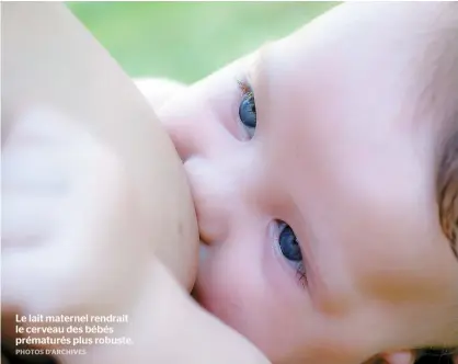  ??  ?? Le lait maternel rendrait le cerveau des bébés prématurés plus robuste.