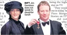  ??  ?? RIFT Jim Davidson does not speak to daughter Sarah