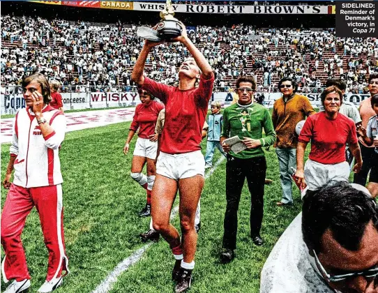  ?? ?? SIDELINED: Reminder of Denmark’s victory, in Copa 71
