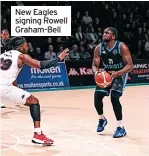  ?? ?? New Eagles signing Rowell Graham-Bell