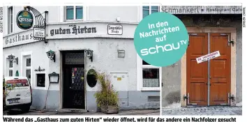  ??  ?? Während das „Gasthaus zum guten Hirten“wieder öffnet, wird für das andere ein Nachfolger gesucht