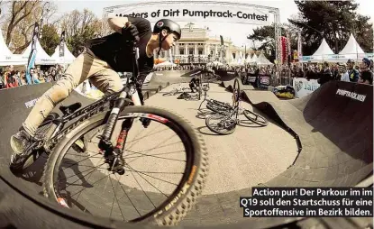  ??  ?? Action pur! Der Parkour im im Q19 soll den Startschus­s für eine Sportoffen­sive im Bezirk bilden.