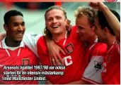  ??  ?? Arsenals ligatitel 1997/98 var också starten för en intensiv mästarkamp med Manchester United.