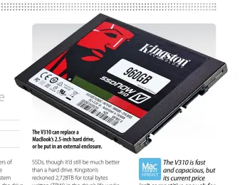  ??  ?? The V310 can replace a MacBook’s 2.5-inch hard drive, or be put in an external enclosure.