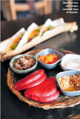  ??  ?? Beetroot bao and wagyu sausage tapa at Nanam.