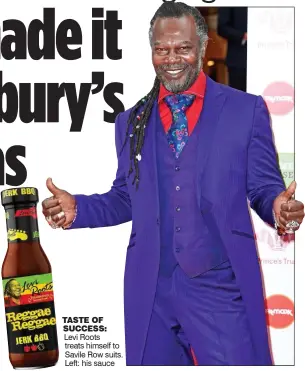  ??  ?? TASTE OF SUCCESS: Levi Roots treats himself to Savile Row suits. Left: his sauce