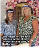  ??  ?? Carla Austin, left, and Nicola Parker, co-owners of the Lavender Hill hair salon, in Cleethorpe­s.