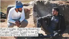  ??  ?? Ryan Coogler directing Boseman. Coogler’s vision is said to be the backbone of the film’s success.