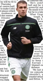  ??  ?? TALENT: Jozo Simunovic is seen as a real prospect at the back by Ronny Deila
