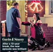  ??  ?? Gavin & Stacey
After a 10-year break, the new episode was brilliant