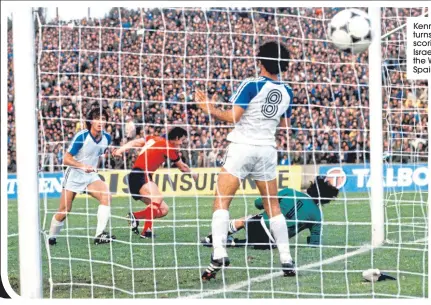  ??  ?? Kenny Dalglish turns away after scoring against Israel en route to the World Cup in Spain in 1982