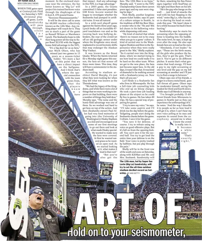  ?? AP AND GETTY ?? The 12th man, led by Super fan Lorin (Big Lo) Sandretzky, will try to set the all-time outdoor stadium decibel record on Saturday.