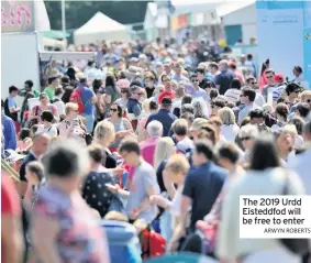  ??  ?? The 2019 Urdd Eisteddfod will be free to enterARWYN ROBERTS