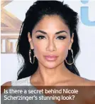  ??  ?? Is there a secret behind Nicole Scherzinge­r’s stunning look?