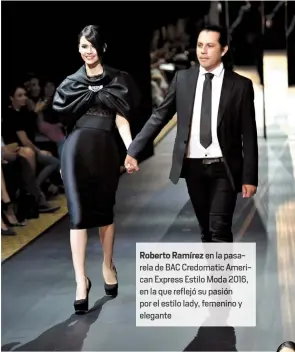  ??  ?? Roberto Ramíreze la p arela de BAC Credomatic A rican Express Estilo Moda 2 16, en la que reflejó su pasión por el estilo lady, feme y elegante