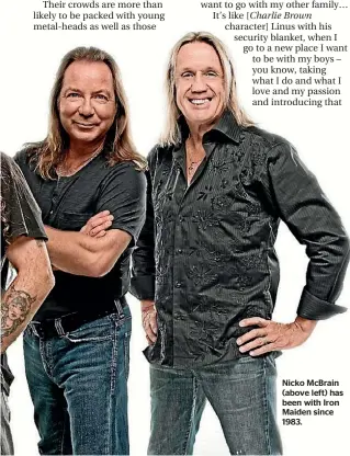  ??  ?? Nicko McBrain (above left) has been with Iron Maiden since 1983.