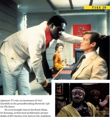  ??  ?? Kotto as Dr Kananga goes head to head with Roger Moore’s James Bond in Live
Die;
And Let As ex-con Smokey James in Blue Collar; The actor as chief engineer Parker in Alien. Clockwise from top: