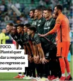  ??  ?? FOCO. Plantel quer dar a resposta no regresso ao campeonato