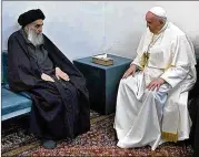  ?? ASSOCIATED PRESS ?? Shiite Muslim leader Grand Ayatollah Ali al-Sistani (left) meets Saturday in Najaf, Iraq, with Pope Francis, who arrived in Iraq on Friday to urge the country’s dwindling number of Christians to stay put.