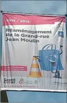  ??  ?? La rénovation de la grand-rue JeanMoulin doit durer jusqu’à juin 2019.
